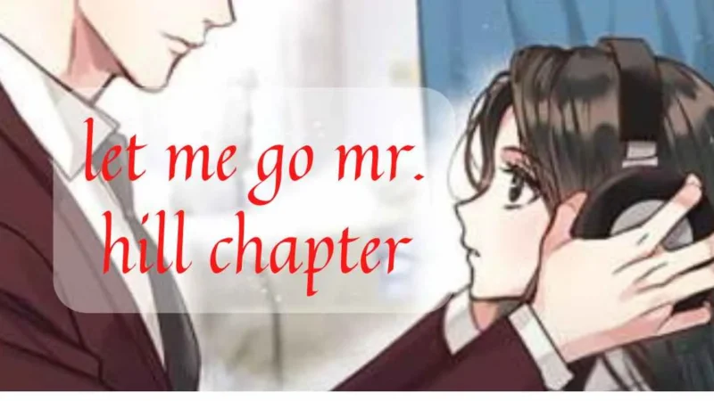 Unraveling the Mysteries of Chapter 2353: Let Me Go, Mr. Hill