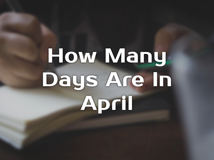 How Many Days Are in April?